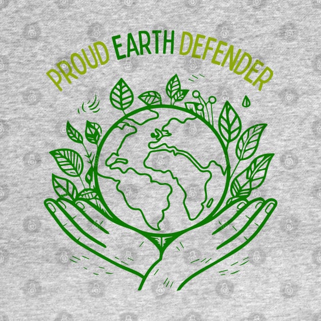 Green Earth Defender Hands Carrying the World Globe with Leaves Earth Day Awareness, Go Green | Proud Earth Defender by Motistry